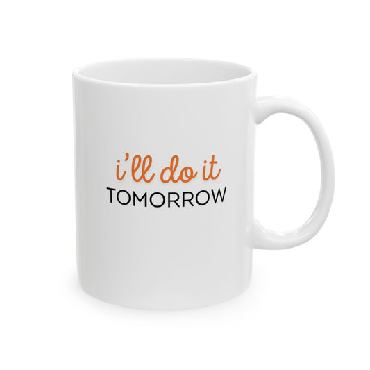 I'll do it tomorrow ADHD Procrastination Coffee Cup 11oz
