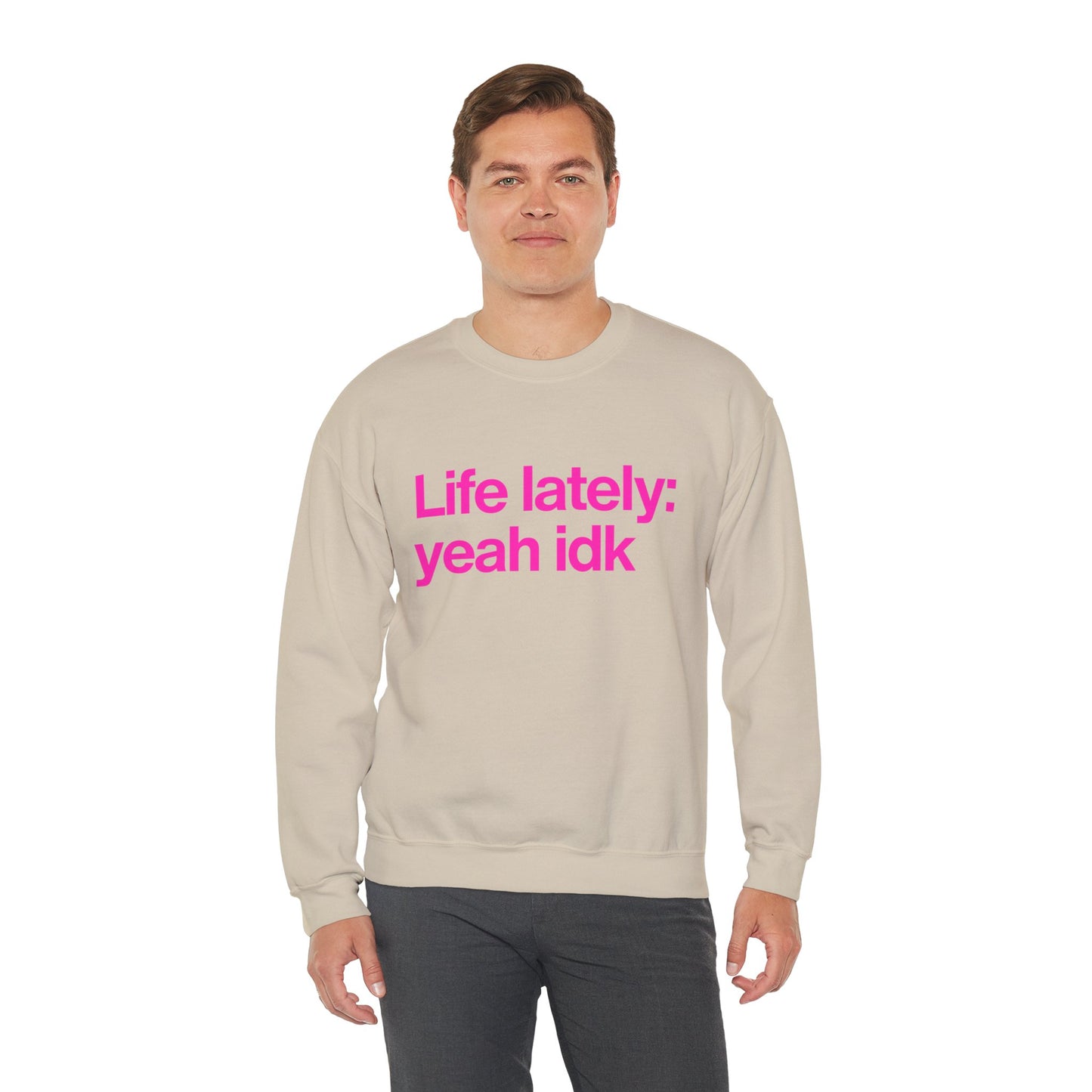 Crewneck Sweatshirt - "Life lately: yeah idk" Pink Text Casual Pullover