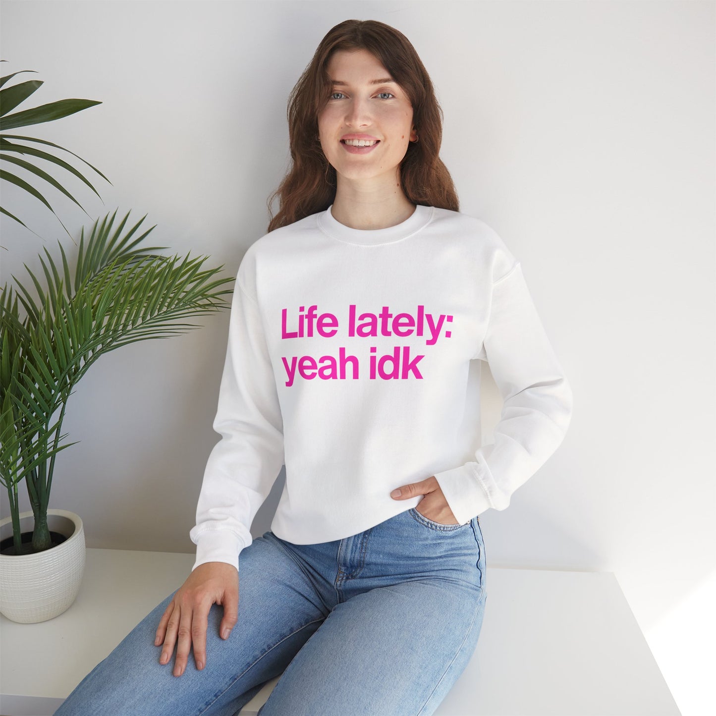 Crewneck Sweatshirt - "Life lately: yeah idk" Pink Text Casual Pullover