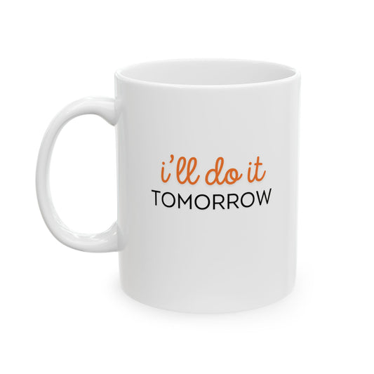 I'll do it tomorrow ADHD Procrastination Coffee Cup 11oz